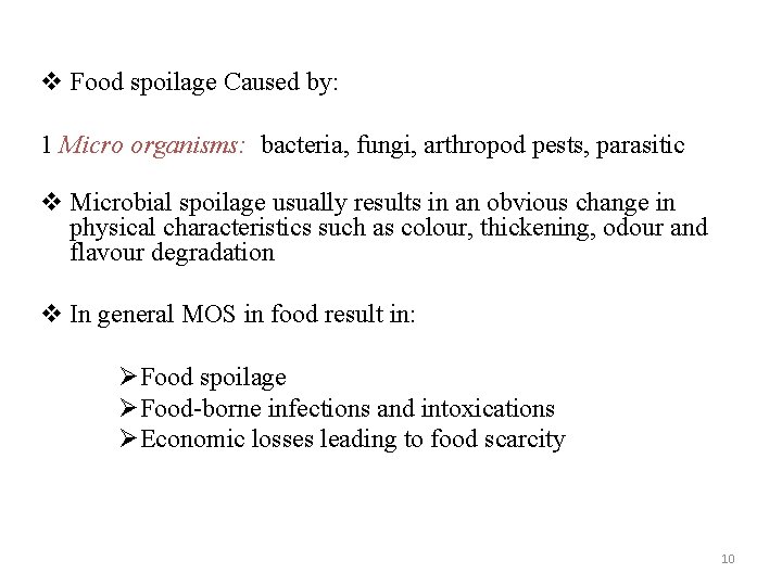 v Food spoilage Caused by: 1 Micro organisms: bacteria, fungi, arthropod pests, parasitic v