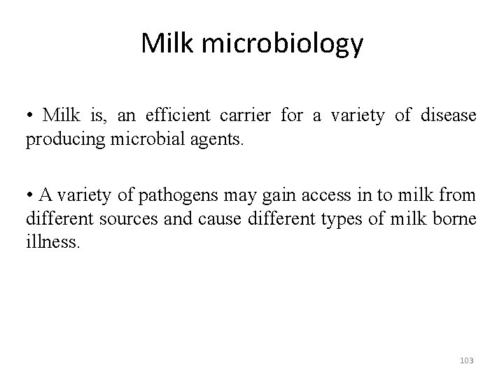 Milk microbiology • Milk is, an efficient carrier for a variety of disease producing