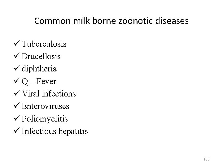 Common milk borne zoonotic diseases ü Tuberculosis ü Brucellosis ü diphtheria ü Q –