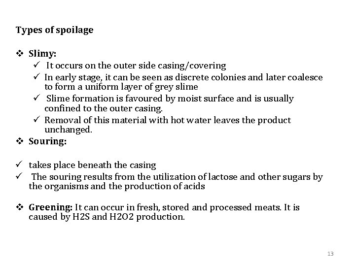 Types of spoilage v Slimy: ü It occurs on the outer side casing/covering ü