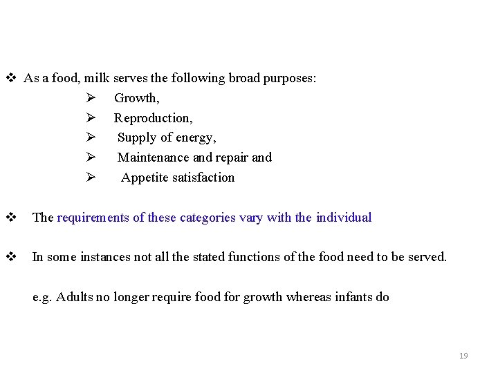 v As a food, milk serves the following broad purposes: Ø Growth, Ø Reproduction,