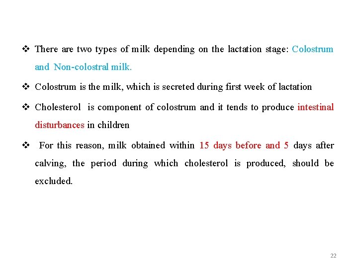 v There are two types of milk depending on the lactation stage: Colostrum and