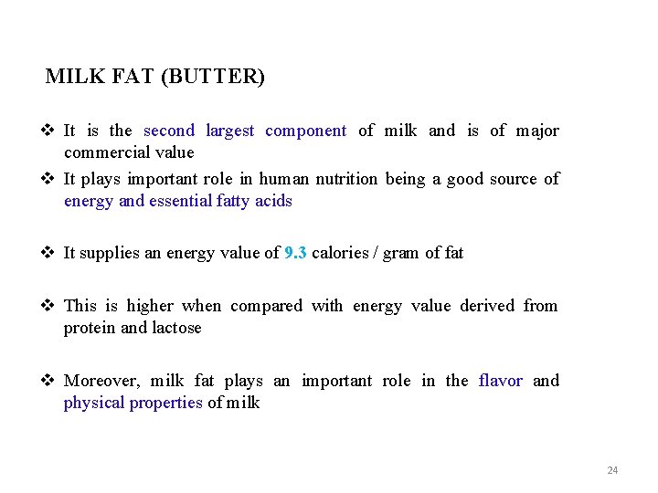 MILK FAT (BUTTER) v It is the second largest component of milk and is