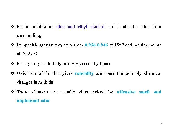 v Fat is soluble in ether and ethyl alcohol and it absorbs odor from