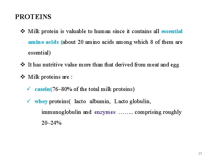 PROTEINS v Milk protein is valuable to human since it contains all essential amino