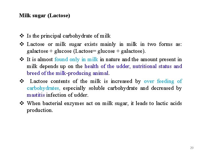 Milk sugar (Lactose) v Is the principal carbohydrate of milk v Lactose or milk