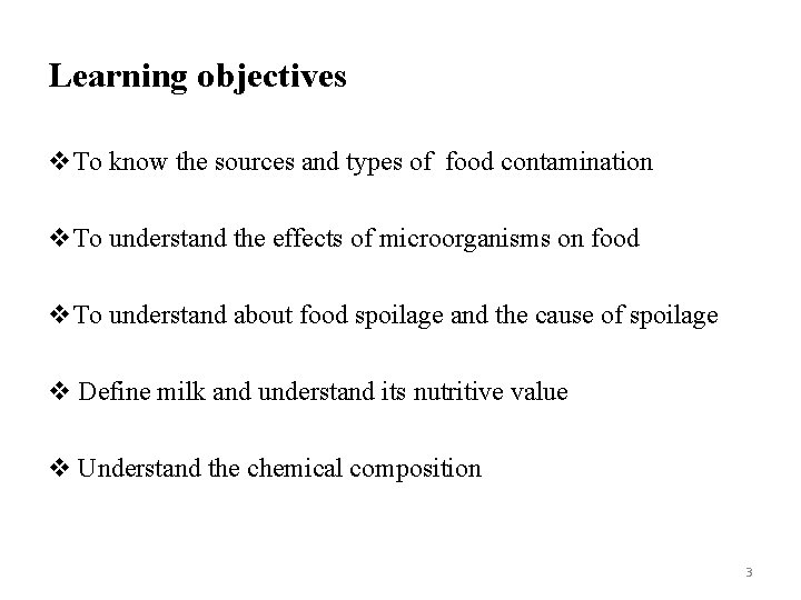 Learning objectives v. To know the sources and types of food contamination v. To