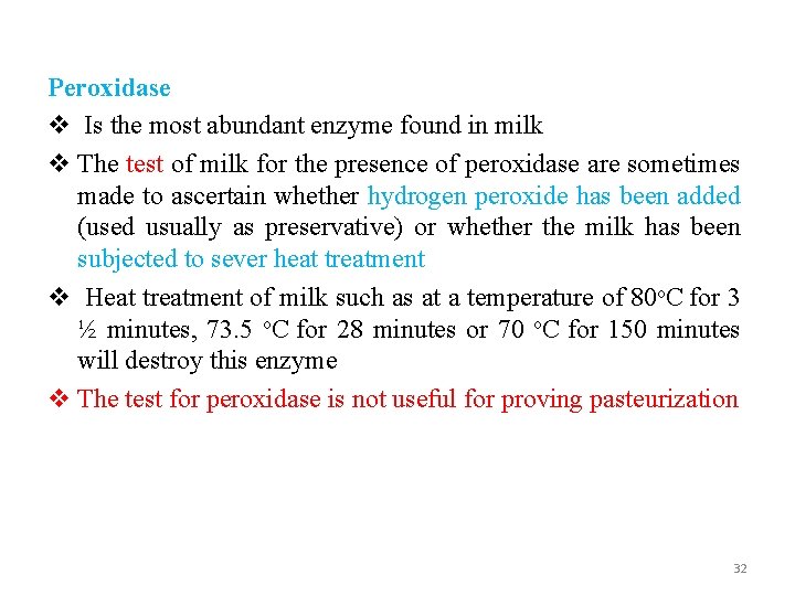 Peroxidase v Is the most abundant enzyme found in milk v The test of