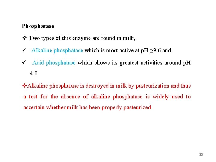 Phosphatase v Two types of this enzyme are found in milk, ü Alkaline phosphatase