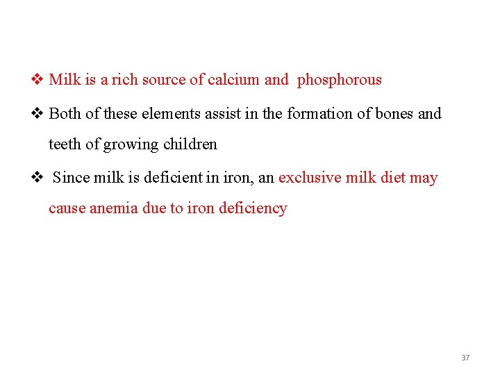 v Milk is a rich source of calcium and phosphorous v Both of these