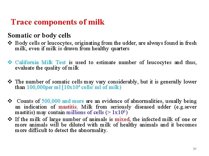 Trace components of milk Somatic or body cells v Body cells or leucocytes, originating
