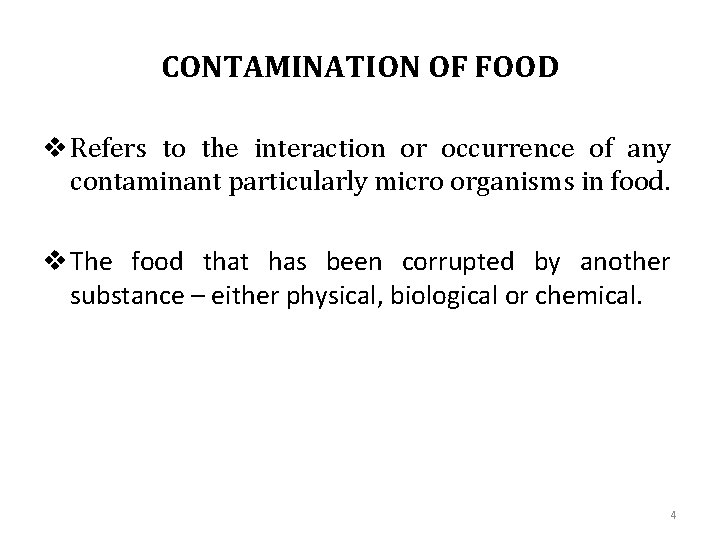 CONTAMINATION OF FOOD v Refers to the interaction or occurrence of any contaminant particularly