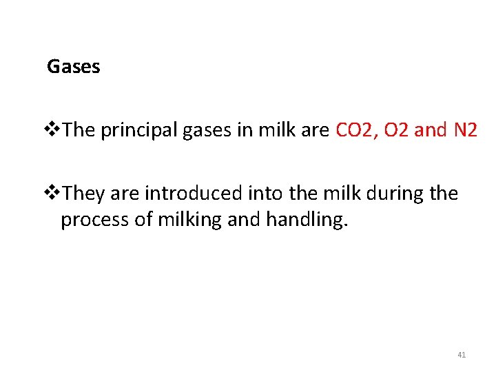 Gases v. The principal gases in milk are CO 2, O 2 and N