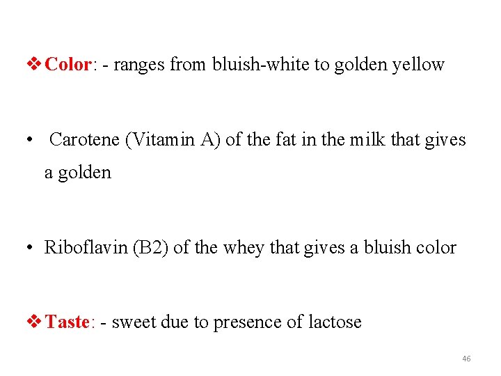 v Color: - ranges from bluish-white to golden yellow • Carotene (Vitamin A) of