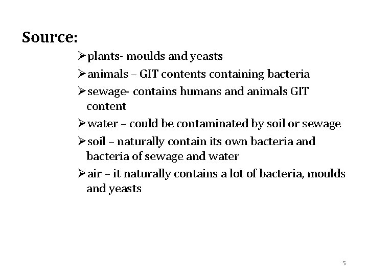 Source: Øplants- moulds and yeasts Øanimals – GIT contents containing bacteria Øsewage- contains humans