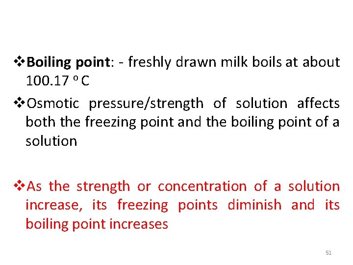 v. Boiling point: - freshly drawn milk boils at about 100. 17 o C