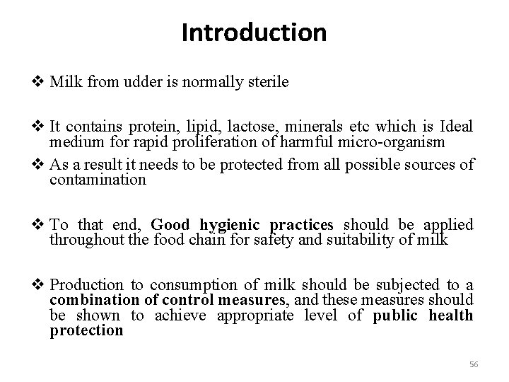 Introduction v Milk from udder is normally sterile v It contains protein, lipid, lactose,