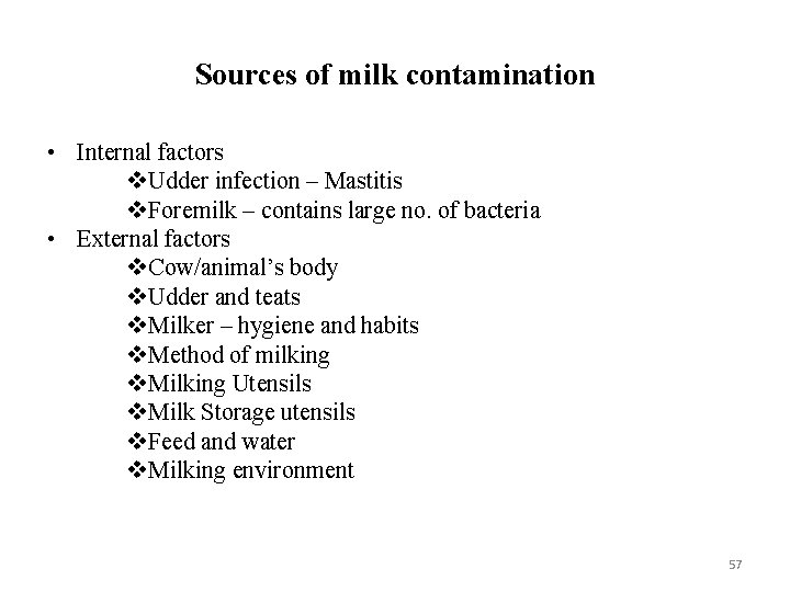 Sources of milk contamination • Internal factors v. Udder infection – Mastitis v. Foremilk