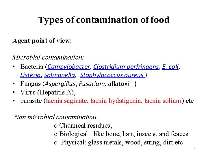 Types of contamination of food Agent point of view: Microbial contamination: • Bacteria (Campylobacter,