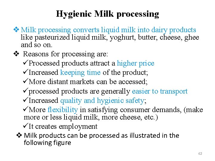 Hygienic Milk processing v Milk processing converts liquid milk into dairy products like pasteurized