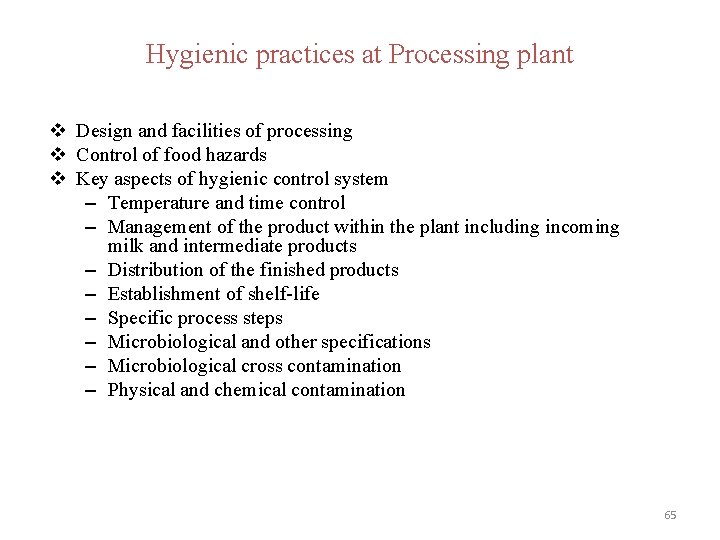 Hygienic practices at Processing plant v Design and facilities of processing v Control of