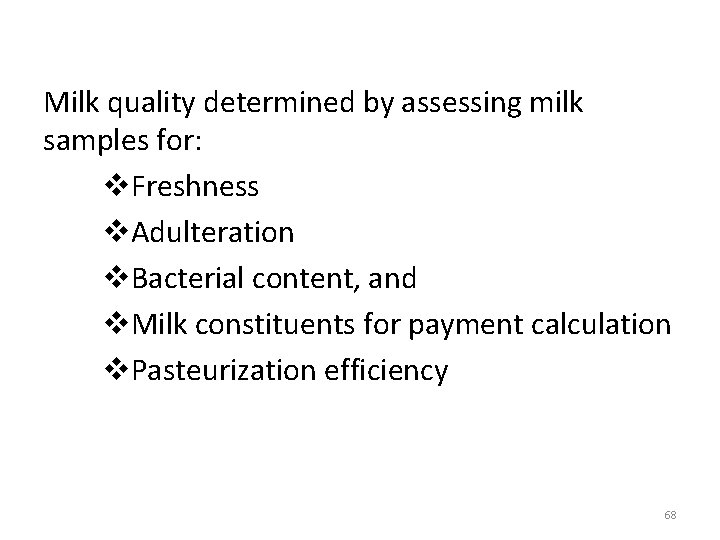 Milk quality determined by assessing milk samples for: v. Freshness v. Adulteration v. Bacterial