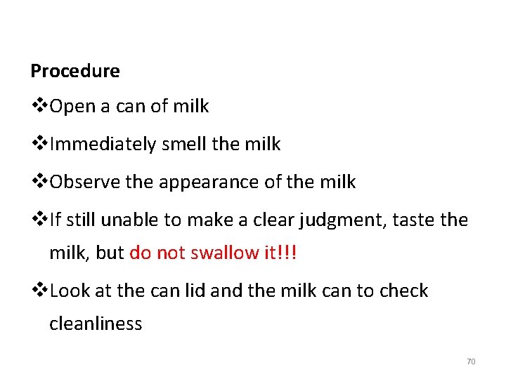 Procedure v. Open a can of milk v. Immediately smell the milk v. Observe