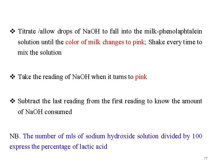 v Titrate /allow drops of Na. OH to fall into the milk-phenolaphtalein solution until