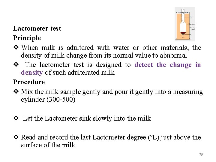 Lactometer test Principle v When milk is adultered with water or other materials, the