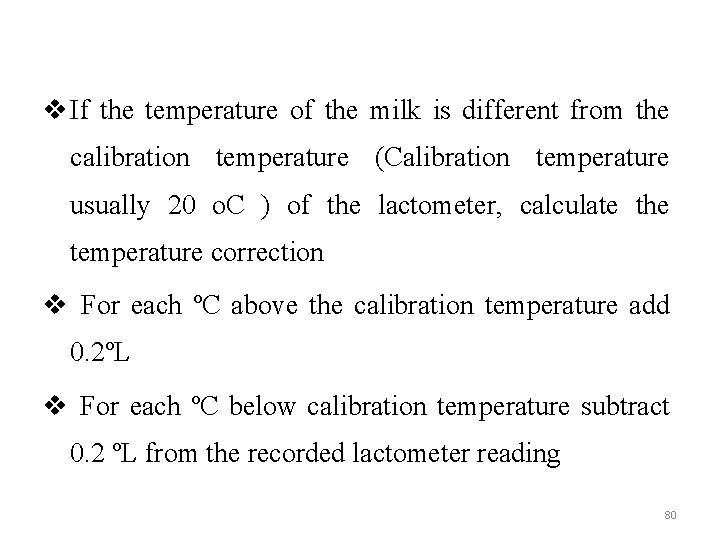 v If the temperature of the milk is different from the calibration temperature (Calibration