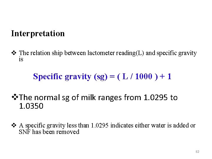 Interpretation v The relation ship between lactometer reading(L) and specific gravity is Specific gravity