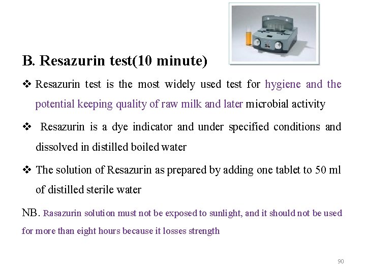 B. Resazurin test(10 minute) v Resazurin test is the most widely used test for