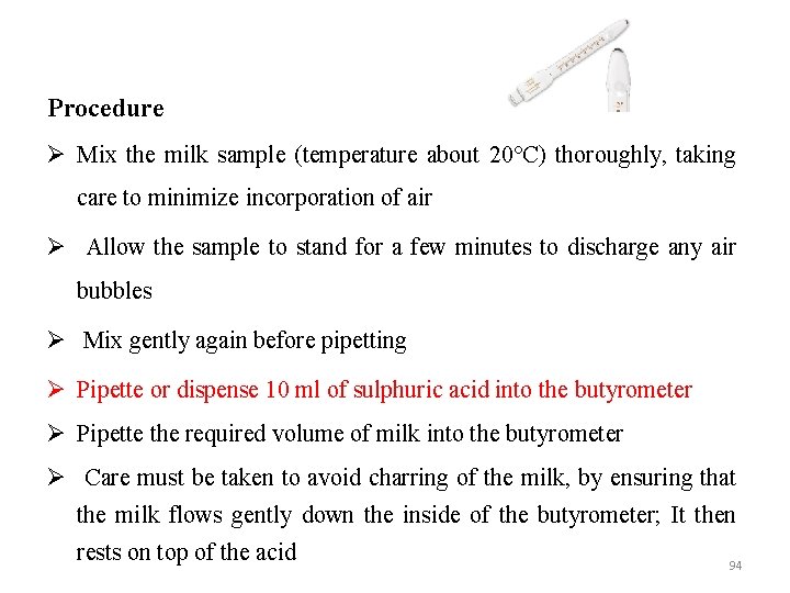 Procedure Ø Mix the milk sample (temperature about 20°C) thoroughly, taking care to minimize