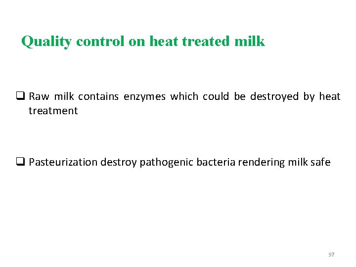 Quality control on heat treated milk q Raw milk contains enzymes which could be