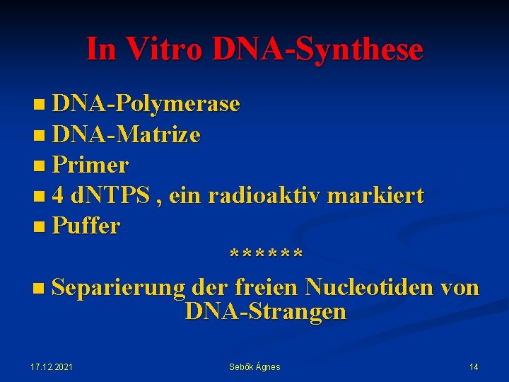 In Vitro DNA-Synthese n DNA-Polymerase n DNA-Matrize n Primer n 4 d. NTPS ,