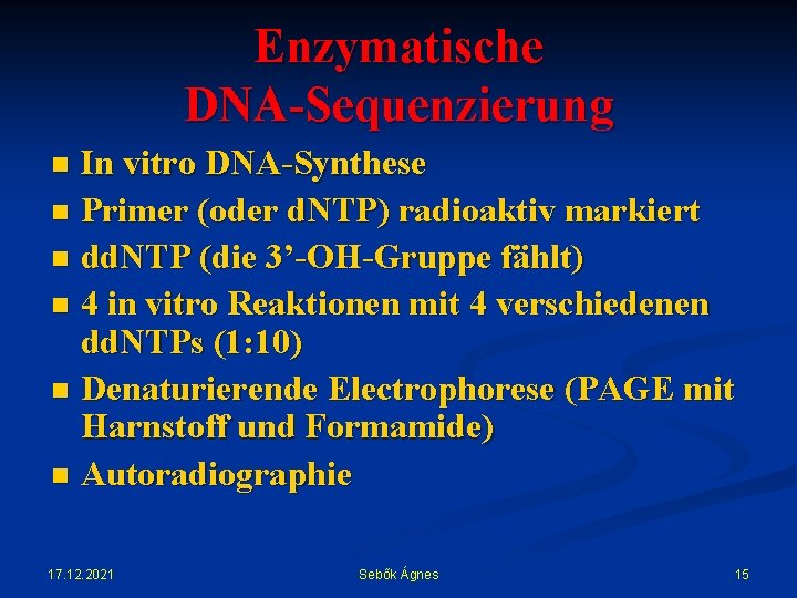 Enzymatische DNA-Sequenzierung In vitro DNA-Synthese n Primer (oder d. NTP) radioaktiv markiert n dd.