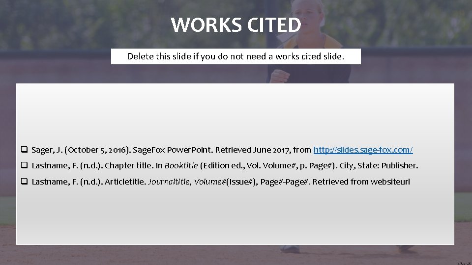 WORKS CITED Delete this slide if you do not need a works cited slide.