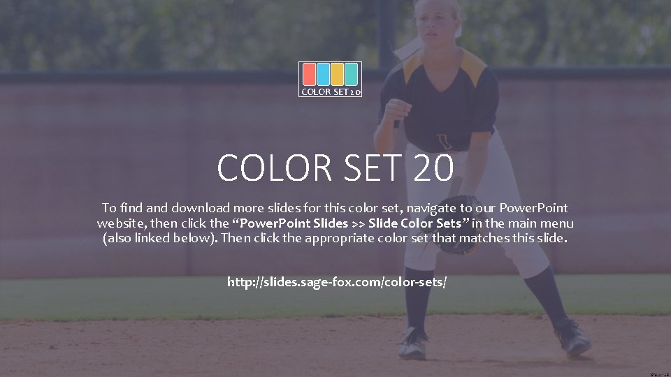 COLOR SET 20 To find and download more slides for this color set, navigate