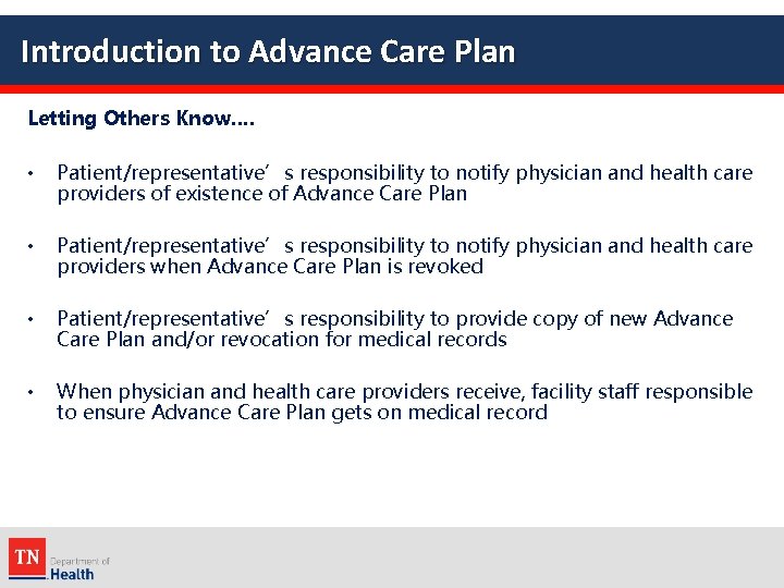 Introduction to Advance Care Plan Letting Others Know…. • Patient/representative’s responsibility to notify physician