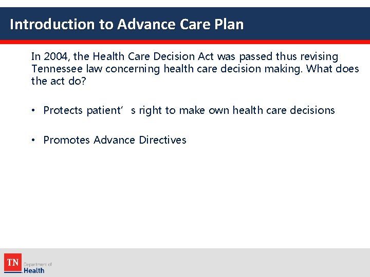 Introduction to Advance Care Plan In 2004, the Health Care Decision Act was passed