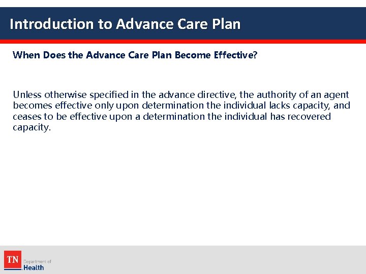 Introduction to Advance Care Plan When Does the Advance Care Plan Become Effective? Unless