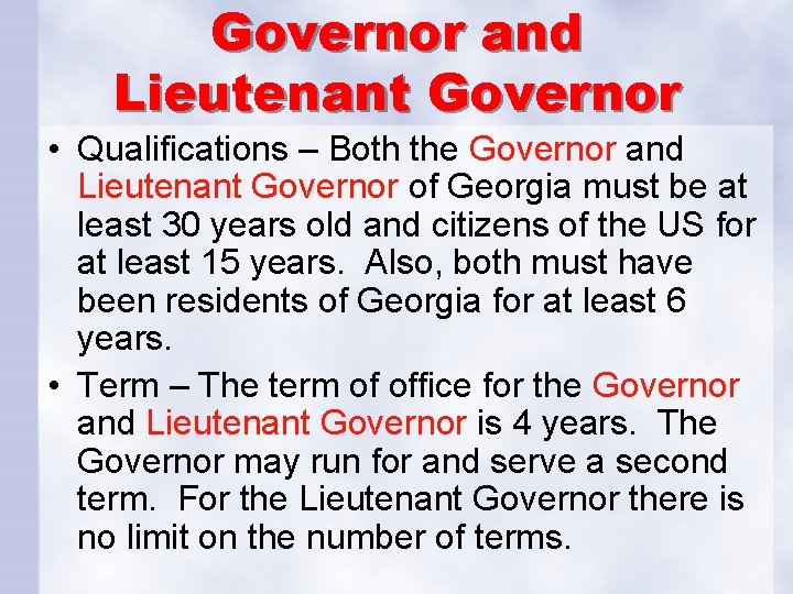 Governor and Lieutenant Governor • Qualifications – Both the Governor and Lieutenant Governor of