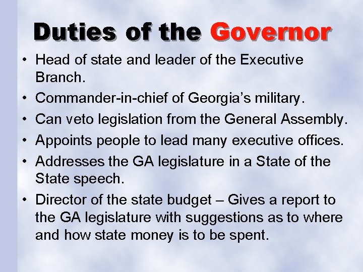 Duties of the Governor • Head of state and leader of the Executive Branch.