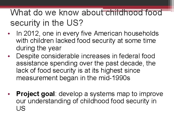 What do we know about childhood food security in the US? • In 2012,