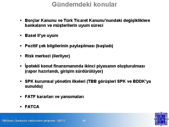 Gündemdeki konular § Borçlar Kanunu ve Türk Ticaret Kanunu’nundaki değişikliklere bankaların ve müşterilerin uyum