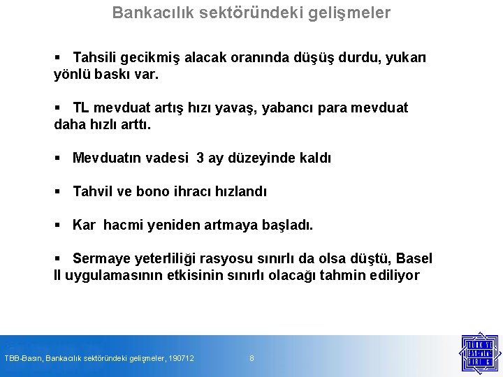 Bankacılık sektöründeki gelişmeler § Tahsili gecikmiş alacak oranında düşüş durdu, yukarı yönlü baskı var.