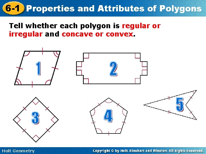 6 -1 Properties and Attributes of Polygons Tell whether each polygon is regular or