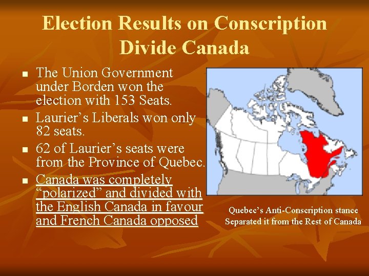 Election Results on Conscription Divide Canada n n The Union Government under Borden won