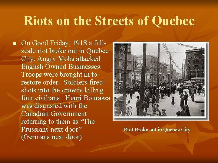 Riots on the Streets of Quebec n On Good Friday, 1918 a fullscale riot