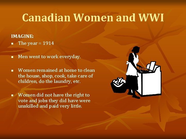 Canadian Women and WWI IMAGINE: n The year = 1914 n n n Men